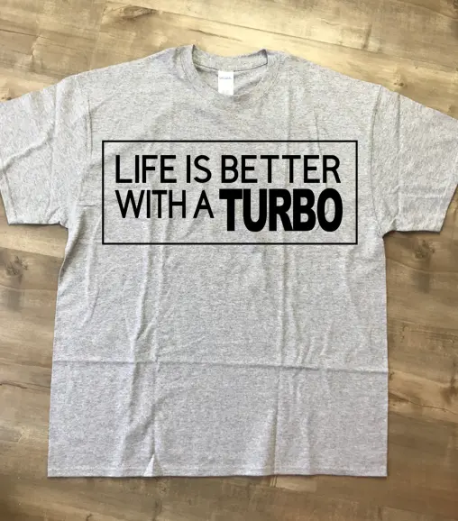 Life Is Better With A Turbo T-Shirt 3