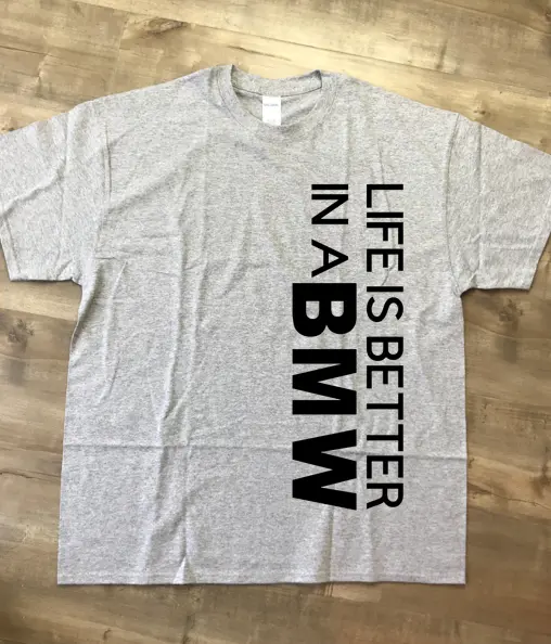 Life Is Better In A Bmw T-Shirt 4