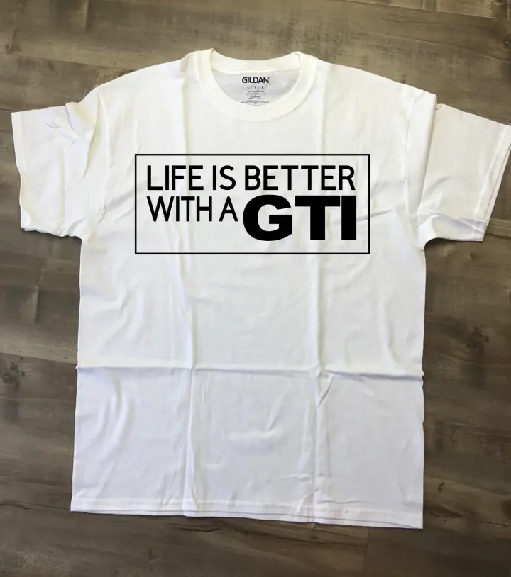 Life Is Better With A Gti T-Shirt 1